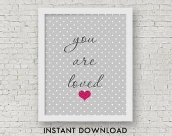 Nursery Decor Printable, You are Loved Instant Download, Printable, 8x10 JPG and 8.5x11 PDF