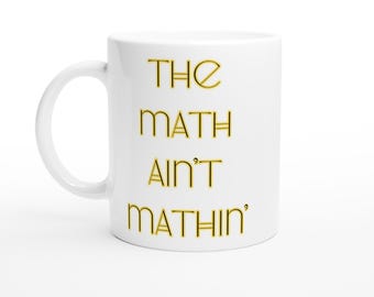 Taza "Las matemáticas no son matemáticas" – Taza de café de cerámica blanca de 325 ml