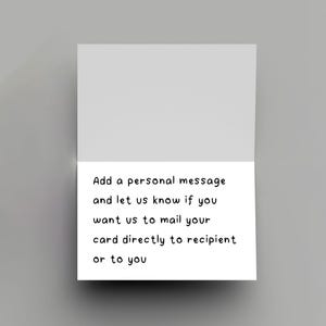May include: A white greeting card, open to reveal a message. The text reads: "Add a personal message and let us know if you want us to mail your card directly to recipient or to you."