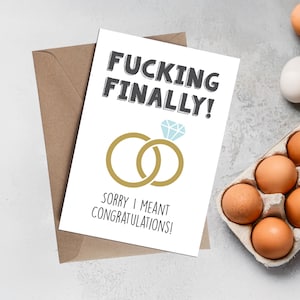 Funny Inappropriate Engagement & Wedding Greeting Card | Fucking Finally! Sorry I meant Congratulations!