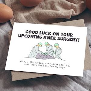 Chirurgie du genou inappropriée drôle carte de vœux | Bonne chance pour votre opération du genou S'ils ne peuvent pas sauver votre jambe, puis-je avoir l'os pour mon chien ?