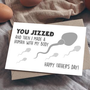 Digitale lustige unangemessene Vatertagskarte Grußkarte | Sie Jizzed und dann machte ich einen Menschen mit meinem Körper. Alles Liebe zum Vatertag!
