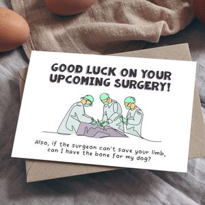 Récupération inappropriée drôle carte de vœux | Bonne chance pour votre opération ! Si le chirurgien ne peut pas sauver votre membre, puis-je avoir l'os pour mon chien ?