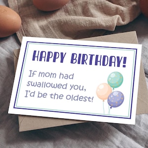 Lustig unangemessen urkomische Grußkarte | Herzlichen Glückwunsch zum Geburtstag! Wenn Mama dich geschluckt hätte, wäre ich die Älteste!