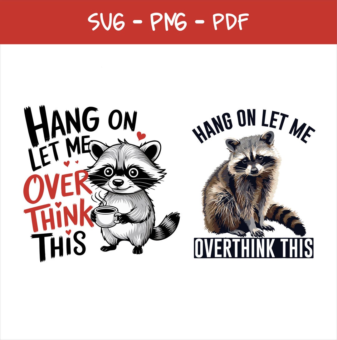 Hang on Let Me Overthink This Svg Png, Funny Racoon Shirt Design ...