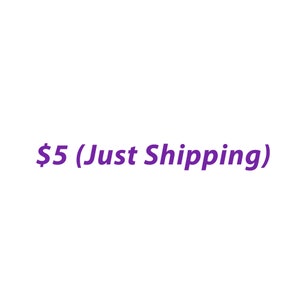 May include: Purple text on a white background that reads "$5 (Just Shipping)"