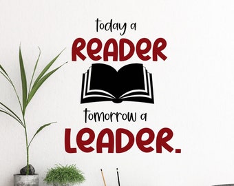 Classroom Affirmation Wall Decal, Today a Reader Tomorrow a Leader vinyl decal, Teacher wall art decor, Library Decal, Reading Quotes