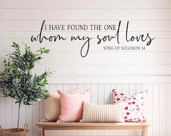 I Have Found the One Whom My Soul Loves Song of Solomon 3:4 Wedding Decal for sign, Bible scripture Wall Decal, Over the bed home decor