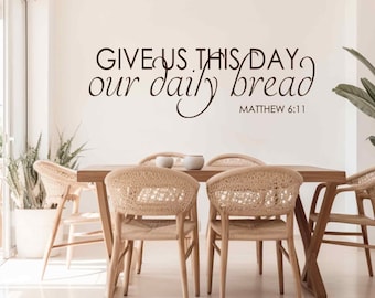 Give us this day our Daily bread Matthew 6:11 Kitchen DECAL, Bible Scripture Religious Gift and home decor, Church Kitchen Wall Decor