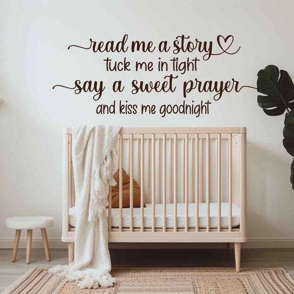 Read me a Story Tuck me in tight say a Sweet Prayer and Kiss me Goodnight, Childrens Wall Decal over the bed crib wall art decor