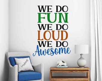 We do fun we do loud we do awesome vinyl wall decal, kids playroom wall decor, teachers classroom decal, kids colorful wall decal quotes