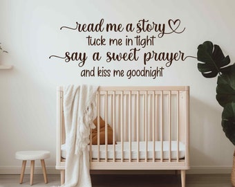 Read me a Story Tuck me in tight say a Sweet Prayer and Kiss me Goodnight, Childrens Wall Decal over the bed crib wall art decor
