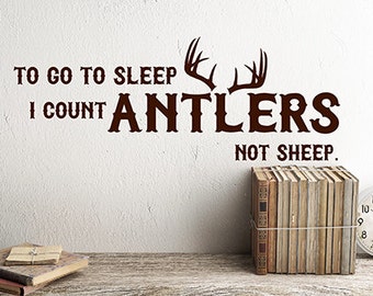 To go to sleep I count Antlers not sheep vinyl wall decal, Rustic Country Deer Decor, Deer Antler vinyl Sticker, Kids bedroom wall decor