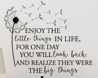 Enjoy the little things in life, for one day