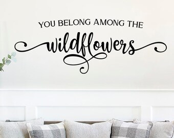 You Belong Among The Wildflowers Vinyl Wall Decal, Boho Wall Decor baby Girl Nursery floral bohemian hippie Gardener gift, Glass decals