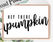 Hey There Pumpkin, Fall Printable Sign (Digital Download)