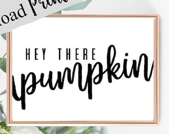 Fall Digital Printable Sign, Hey There Pumpkin Printable, Fall Decor, Print at home signs, Pumpkin Digital Download, Fall Farmhouse Print