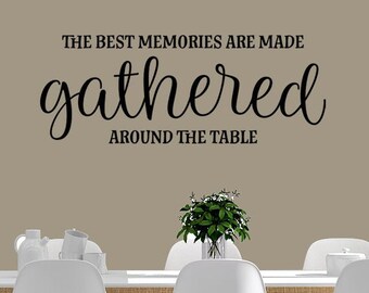 The best Memories are made Gathered around the Table Vinyl Wall Decal, Farmhouse Dining room Kitchen Wall Decor, Kitchen Wall Sticker