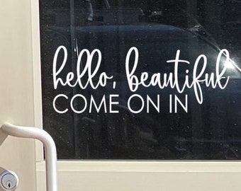 Hello Beautiful vinyl decal sticker, Come on in Door decal, business office decals, cosmetology nail salon beauty makeup hairstylist decor