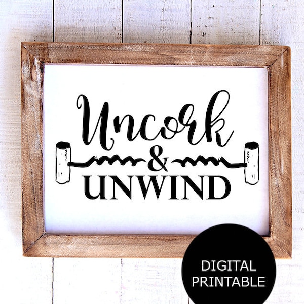 Wine Instant Download Printable Sign, Wine Sign, Uncork and Unwind, Winery, Brewery, Pub sign, Airbnb printable sign, Wine Bar, Bistro sign