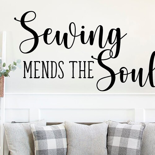 Sewing Mends the Soul Vinyl Wall Decal Sewing Room Wall Etsy