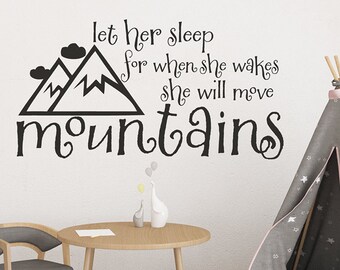 Let Her Sleep for when she wakes she will move mountains vinyl wall decal sticker, Mountain Decal, Bedroom Wall Decor, Girls wall decal