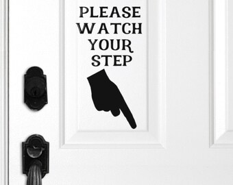 Please Watch Your Step Vinyl Decal, Door Decal, Pointing Finger Hand, Office Decals, Business Sign, Residential Sign, VRBO, AirBnb signs