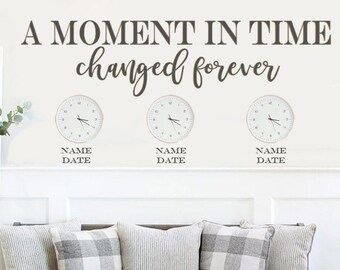 A Moment in Time Changed Forever Vinyl Wall Decal, Clock Vinyl Decal, Personalized Name and Date Decal, Family Picture wall Decal Quote