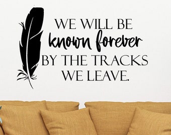 Native American Wall Decal, Feather Vinyl decal, We will be known forever for the tracks we leave, Proverb, Wall Quotes, Inspirational Decal