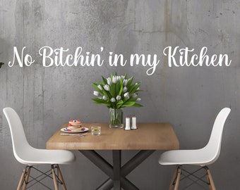 No Bitchin' in My Kitchen Wall Decal,  Funny Mothers day gift for mom Grandma, Chef cook Baker Decor, Kitchen Vinyl Wall Decal Decor