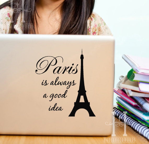 Quote with Eiffel Tower Paris is always a good Idea, Vinyl Decal Pari…