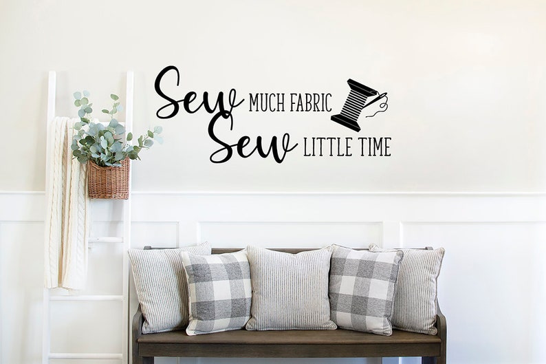 Sewing Room Wall Decal Sew Much Fabric Sew Little Time Etsy
