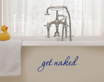 Get Naked Decal, Shower Door vinyl Decal, Bathroom wall decal, Hot Tub Sign, Mirror decal, Car Window Decal, Pool House  Decor, Suana sign