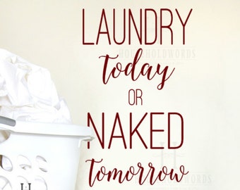 Wall decal laundry Decor Laundry Stickers Laundry Today or Naked Tomorrow Sign Wall Quotes Laundry Vinyl Lettering Funny Laundry Stickers