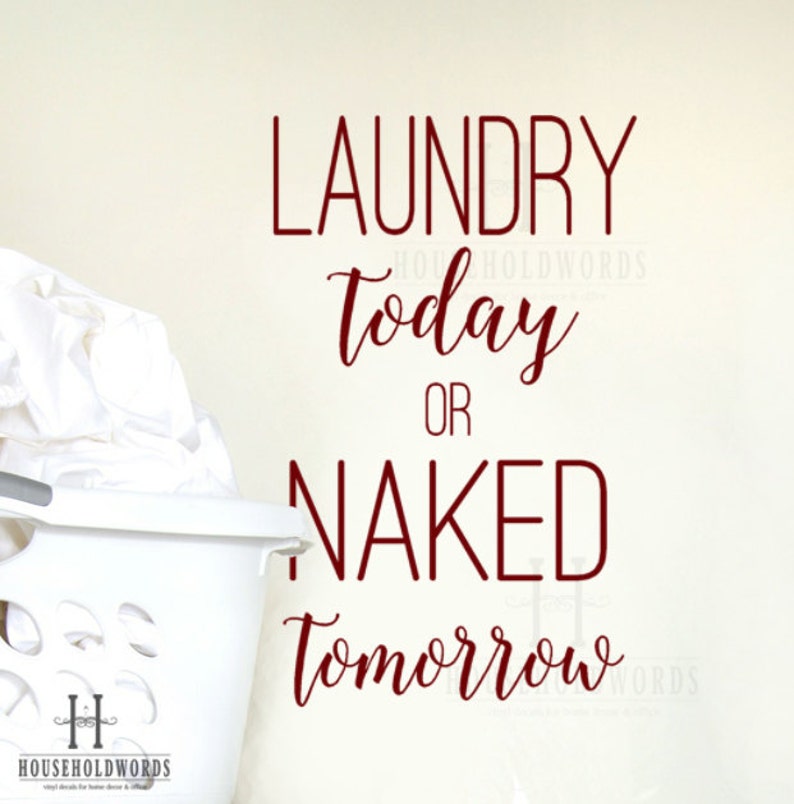 Wall decal laundry Decor Laundry Stickers Laundry Today or Naked Tomorrow Sign Wall Quotes Laundry Vinyl Lettering Funny Laundry Stickers image 1