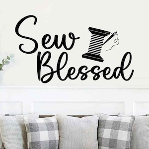 Sew Blessed Craft Room Wall Decor, Vinyl WALL DECAL, Crafting Quotes, Sewing Decor Gifts for Grandma, Mothers Day Gift,  Seamstress