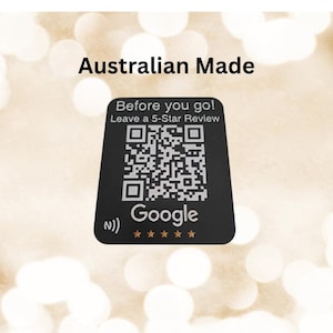 May include: Black and white QR code with the text "Before you go! Leave a 5-Star Review" and "Google" with five stars below. The text "Australian Made" is above the QR code.