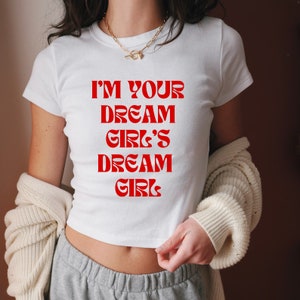 Chappell Roan Baby Tee I&#39;m Your Dream Girl&#39;s Dream Girl T-Shirt LGBTQ WLW Pride Baby Tee Y2k Shirt Trendy Funny Baby Tee Aesthetic 90s Shirt