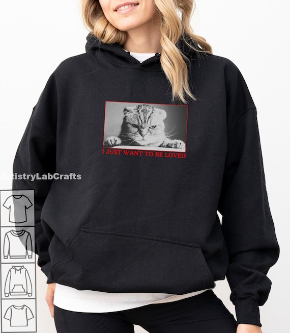 Maglietta con meme del gatto triste Voglio solo essere amato Felpa