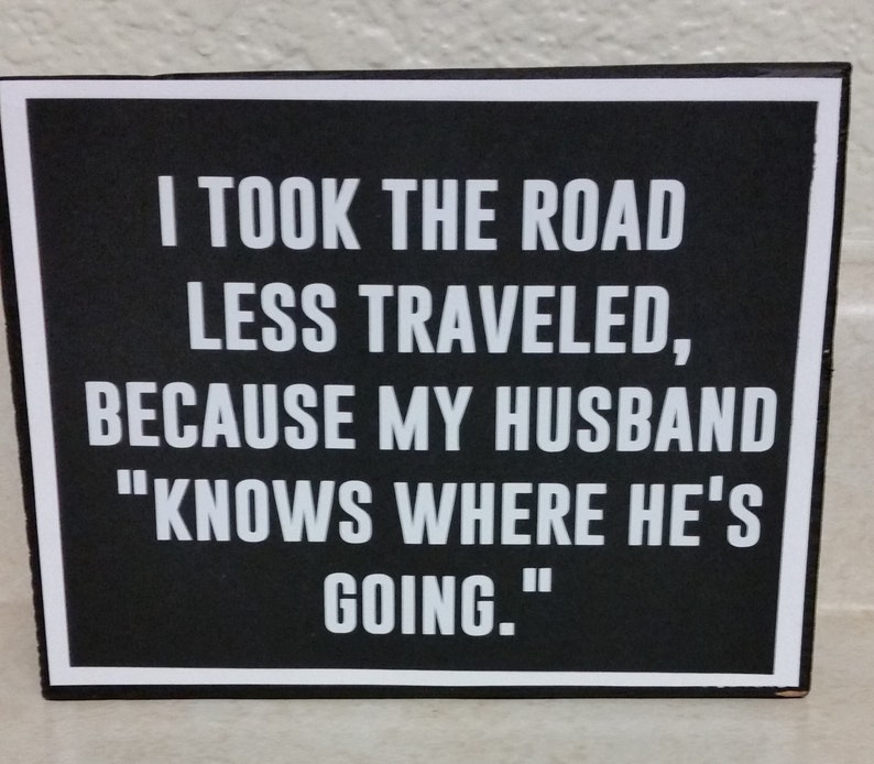 Black and White Road Less Traveled Funny Vinyl on Wood Block Sign