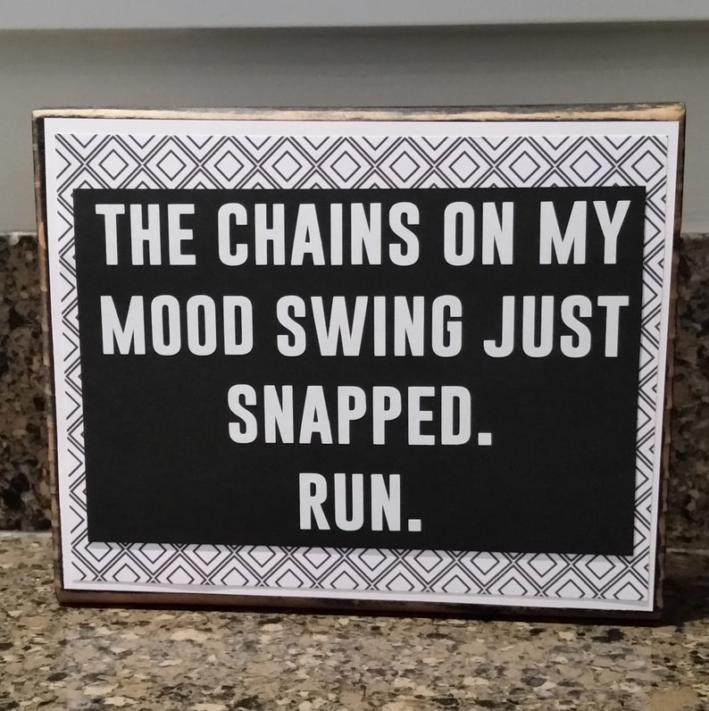 Black And Whitechains On Mood Swing Just Snapped Funny Vinyl Quote On Wood Block Sign