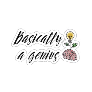 Puede incluir: Una pegatina blanca con texto negro que dice "Basically a genius" y un cerebro rosa con una bombilla que crece.