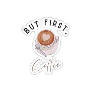 But First, Coffee | Minimalist Sticker | Cute Coffee Lover&#39;s Design | Fun Aesthetic for Home & Office | Fun Stickers