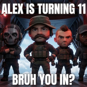 Può includere: Immagine con quattro figure stilizzate in uniforme militare. Il testo "ALEX IS TURNING 11" è in alto e "BRUH YOU IN?" in basso. Le figure hanno caratteristiche distintive, tra cui una maschera a teschio e grandi baffi.