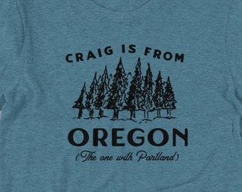 Craig is from Oregon. (The one with Portland)