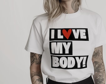 I Love My Body White T-Shirt: Body Positivity Image