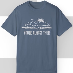 You’re Almost There Hiking T-Shirt,Forest Camper Shirt,Funny hiking shirt,Gift Shirt for Camper,Climber Shirt,Camper Shirt