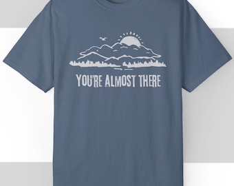 You’re Almost There Hiking T-Shirt,Forest Camper Shirt,Funny hiking shirt,Gift Shirt for Camper,Climber Shirt,Camper Shirt