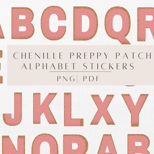May include: Pink chenille alphabet stickers with gold glitter trim. The letters are arranged in alphabetical order. The text "Chenille Preppy Patch Alphabet Stickers PNG | PDF" is displayed below the letters.