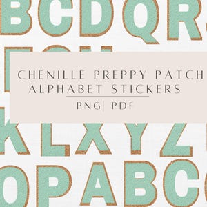 May include: A set of green chenille alphabet stickers with gold outlines. The letters are arranged in a random pattern on a white background. The text "Chenille Preppy Patch Alphabet Stickers" is displayed in the center of the image. The text "PNG | PDF" is displayed below the title.